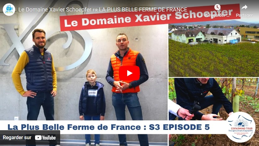 Cofarming tour – Les plus belles fermes de France 5 – Domaine Xavier Schoepfer