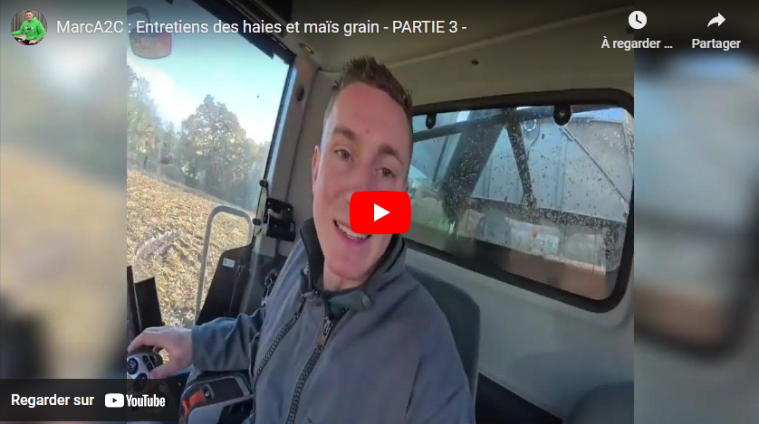 MarcA2C : Entretiens des haies et maïs grain – PARTIE 3 –